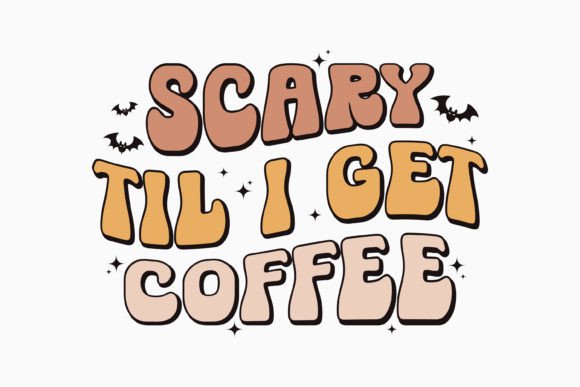 Halloween Scary Til I Get Coff Retro Svg Review