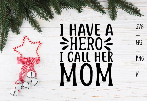 I Have a Hero I Call Her Mom Svg T Shirt