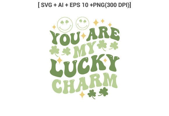 You Are My Lucky Charm Svg T Shirt
